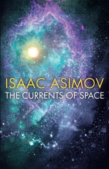 CURRENTS OF SPACE - ISAAC ASIMOV - 9780008516178