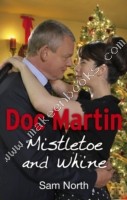 Doc Martin: Mistletoe and Whine -  Sam North - 9780091953492