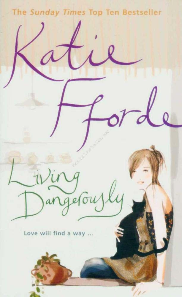 LIVING DANGEROUSLY -  Katie Fforde - 9780099543343