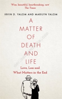 A MATTER OF DEATH AND LIFE - IRVIN D. YALOM MARIL - 9780349428550