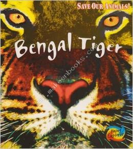 HL-YOUNG EXPLORERS-SAVE OUR ANIMALS-BENGAL TIGER -  Louise And Richard Spilsbury - 9780431114309