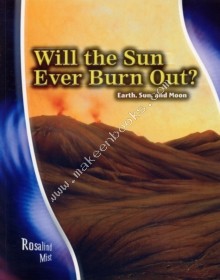 Heinemann Library-WILL THE SUN EVER BURN OUT?-EARTH SUN & MOON -  Rosalind  Solway Mist - 9780431181936