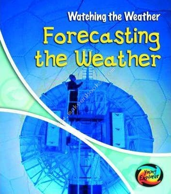 Heinemann Library-WATCHING WEATHER-FORECASTING THE WEATHER -  Elizabeth Miles - 9780431190358