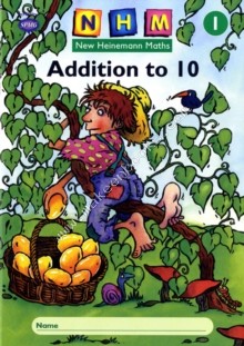 New Heinemann Maths Year 1 - ADDITION TO 10. - NHM