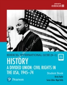 Edexcel International GCSE (9-1) History A Divided Union: Civil Rights in the USA, 1945-70 Student Book