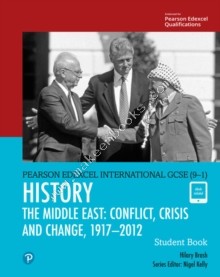 Edexcel International GCSE (9-1) History Conflict, Crisis and Change: The Middle East, 1919-2012 Student Book