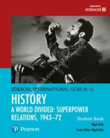 Edexcel International GCSE (9-1) History A World Divided: Superpower Relations, 1943–72 Student Book