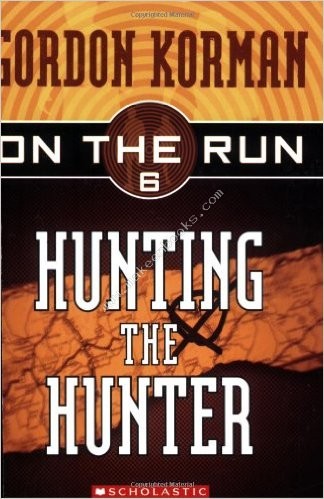 ON THE RUN - 6 HUNTING THE HUNTER -  Gordon Korman - 9780439651417