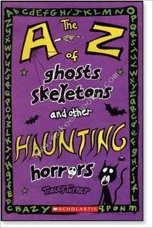 THE A - Z OF GHOSTS SKELETONS AND OTHER HAUNTING HORRORS -  Tracey Turner - 9780439963268