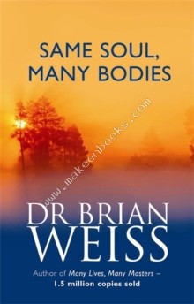 Same Soul, Many Bodies -  Dr. Brian L. Weiss - 9780749925413
