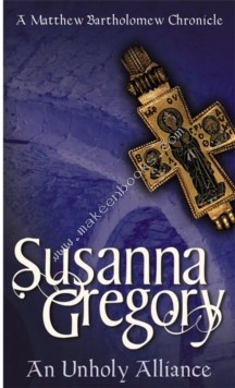 An Unholy Alliance Wicked Deed -  Susanna Gregory - 9780751519358
