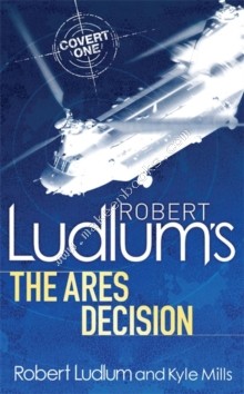 Robert Ludlum's The Ares Decision -  KyleLudlum Mills - 9780752883809