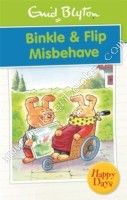 HAPPY DAYS - BINKLE AND FLIP MISBEHAVE -  Enid Blyton - 9780753725825