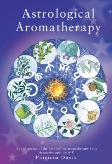 Astrological Aromatherapy -  Patricia Davis - 9780852073568