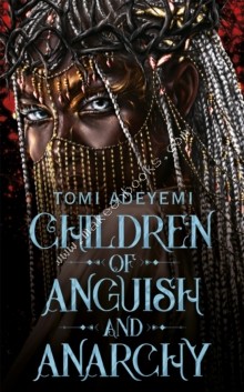 CHILDREN OF ANGUISH AND ANARCHY - TOMI ADEYEMI - 9781035045808