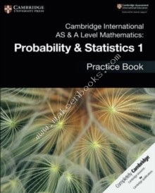 Cambridge International AS & A Level Mathematics Mechanics Probability and Statistics 1 Practice Book