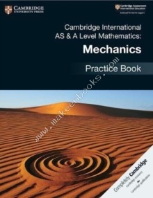 Cambridge International AS & A Level Mathematics Mechanics Practice Book