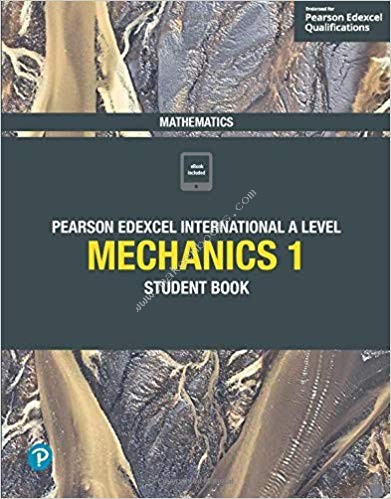 Pearson Edexcel IAL Mechanics - Student Book 1