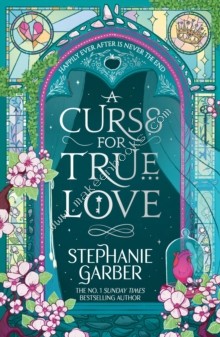 A Curse for True Love - Stephanie Garber - 9781399633895