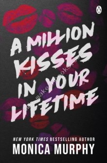 A Million Kisses in Your Lifetime - Monica Murphy - 9781405955560
