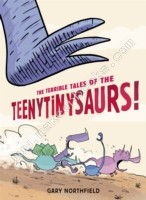 Terrible Tales of the Teenytinysaurs! -  Gary Northfield - 9781406333268