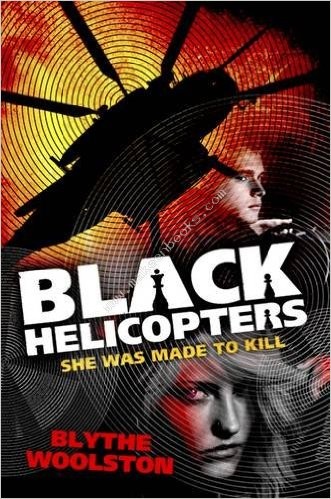 Black Helicopters -  Blythe Woolston - 9781406341355