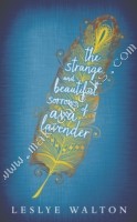 Strange and Beautiful Sorrows of Ava Lavender -  Leslye Walton - 9781406348088