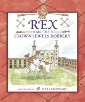 Rex and the Crown Jewels Robbery -  Kate Sheppard - 9781406354416