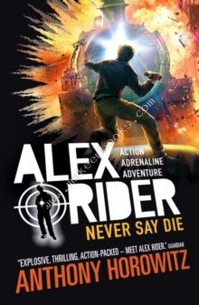ALEX RIDER - NEVER SAY DIE - Horowitz Anthony - 9781406378672