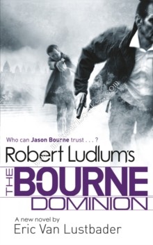 Robert Ludlum's The Bourne Dominion -  RobertLustbader Ludlum - 9781409121398