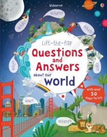Lift-the-Flap Questions and Answers About Our World - 9781409582151