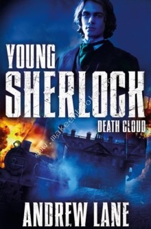Young Sherlock Holmes 1: Death Cloud -  Andrew Lane - 9781447265580