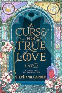 CURSE FOR TRUE LOVE - STEPHANIE GARBER - 9781529399295