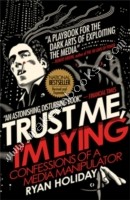 Trust Me, I'm Lying -  Ryan Holiday - 9781591846284