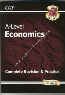 New 2015 A-Level Economics: Year 1 & 2 Complete Revision & Practice - CGP Books - 9781782943471