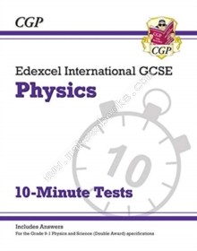 New Grade 9-1 Edexcel International GCSE Physics: 10-Minute Tests (with answers)