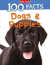 100 FACTS DOGS  PUPPIES - 9781789892758