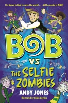 Bob vs the Selfie Zombies - Jones Andy - 9781800783485