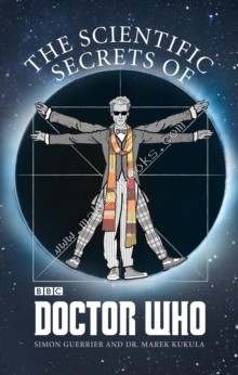 Scientific Secrets of Doctor Who - Kukula Marek - 9781849909396