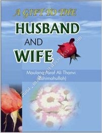 GIFT TO THE HUSBAND AND WIFE -  Moulana Ashraf Ali Thanazi - 9788172312275