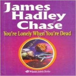 YOURE LONELY WHEN YOURE DEAD -  James Hadley Chase - 9788184680904