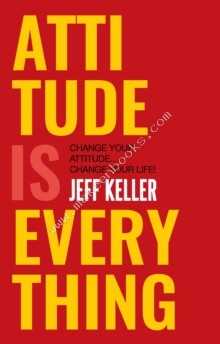 Attitude is Everything: Change Your Attitude ... Change Your Life! - Keller Jeff - 9789351772071