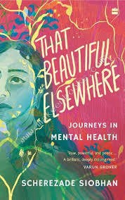 THAT BEAUTIFUL ELSEWHERE - JOURNEYS IN MENTAL HEALTH