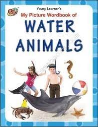 MY PICTURE WORDBOOK OF - WATER ANIMALS - 9789380025445
