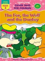 CLEVER TALES FOR CHILDREN - THE FOX THE WOLF AND THE DONKEY -  Kate Gladden - 9789833378418