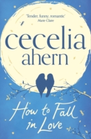 How To Fall In Love -  Cecelia Ahern - 9780007350513