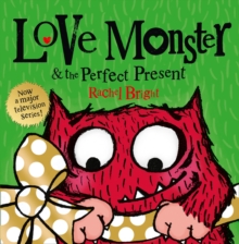 Love Monster and the Perfect Present -  Rachel Bright - 9780007487912