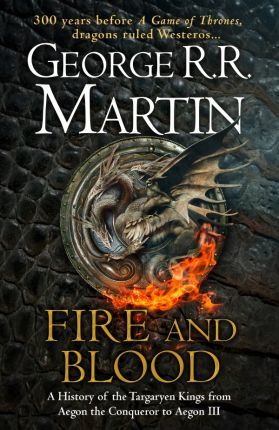 Fire and Blood : 300 Years Before a Game of Thrones (A Targaryen History) - Doug Wheatley - 9780008307738