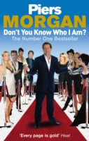 Don't You Know Who I Am? -  Piers Morgan - 9780091913922