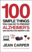 100 Simple Things You Can Do to Prevent Alzheimer's - 9780091939519